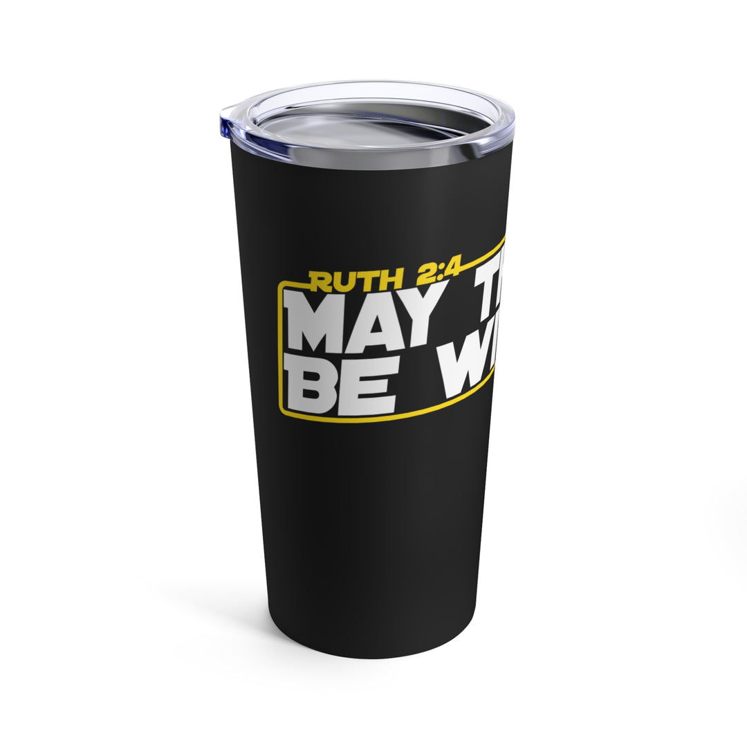 May the Lord be with You - Tumbler 20oz
