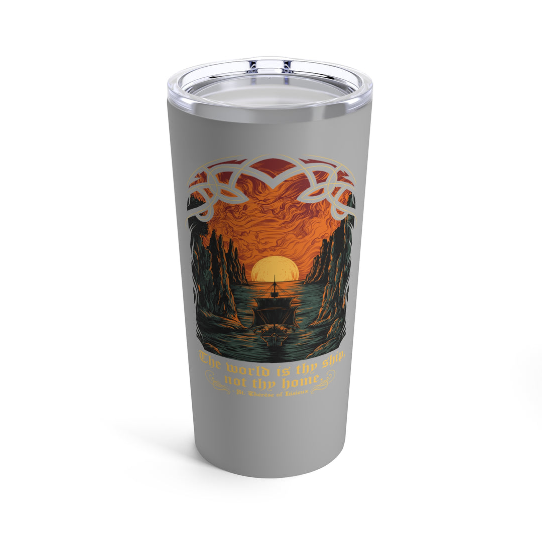 The World is Thy Ship - Tumbler 20oz