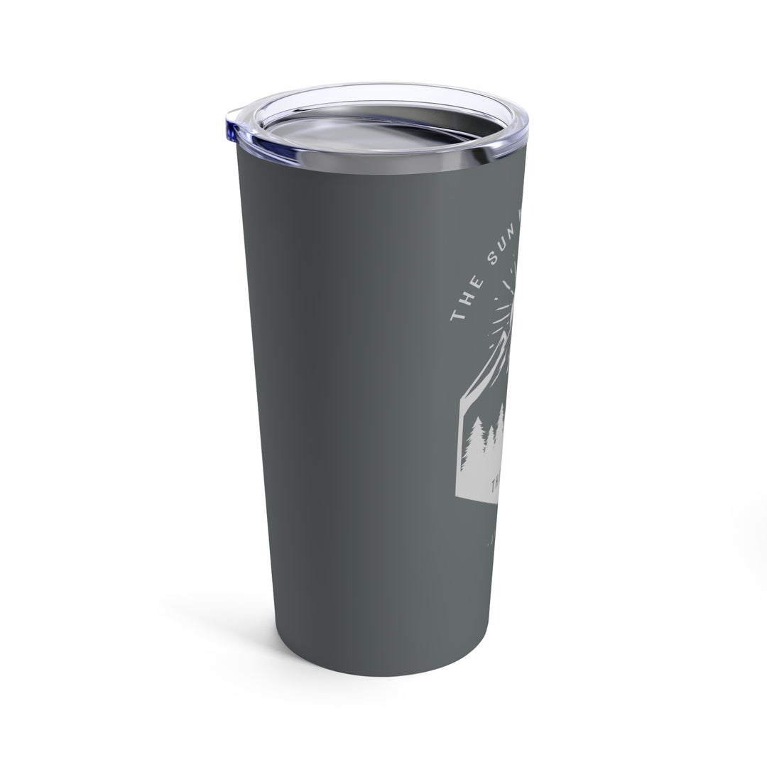 The Sun will Soon Rise Above the Shadow - Tumbler 20oz